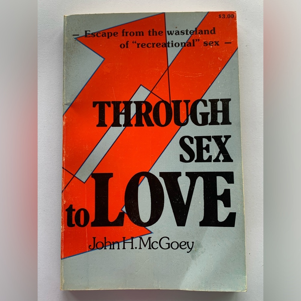 Through Sex to Love by John H. McGoey